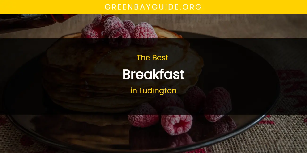 Best Breakfast in Ludington: Ultimate Guide