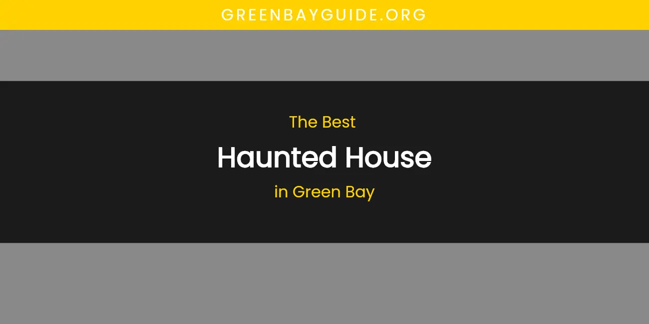 The Absolute Best Haunted House in Green Bay featured
