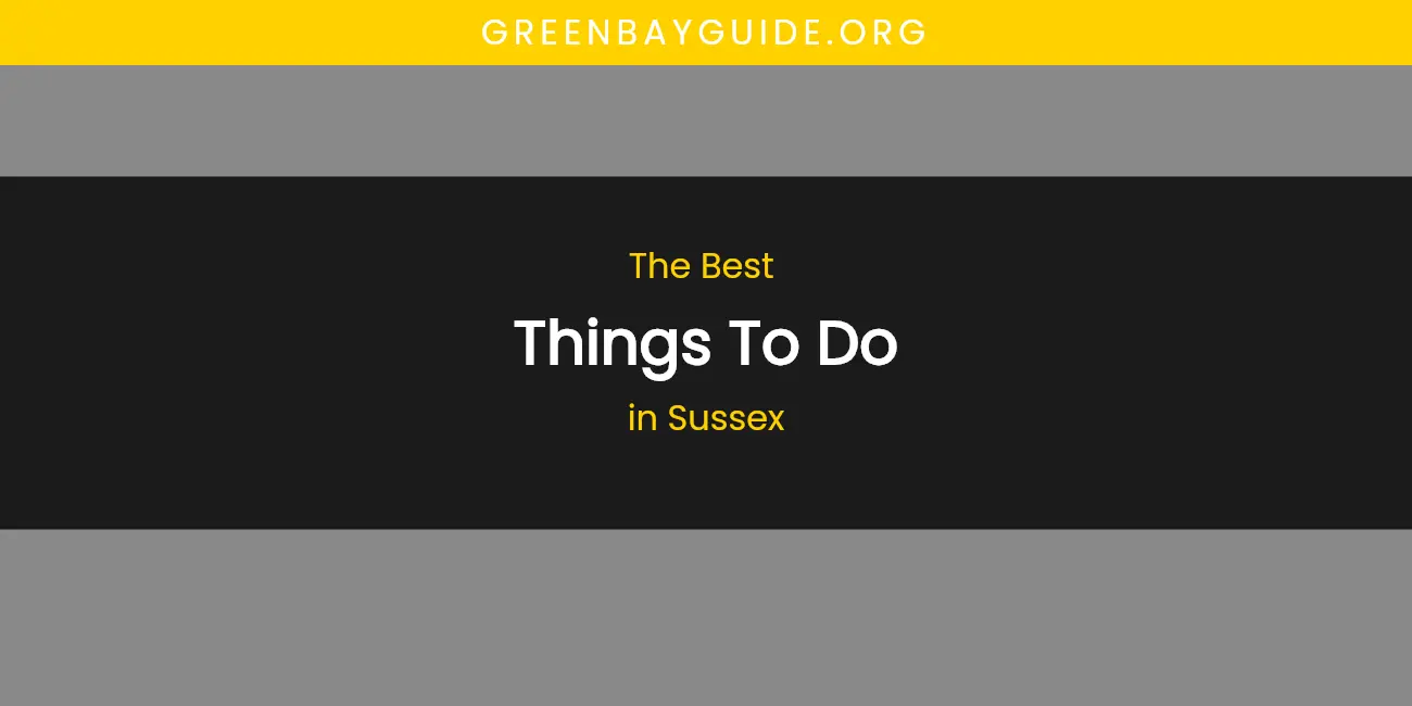 Sussex's Best Things to Do featured